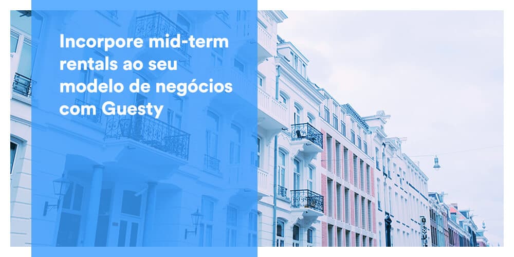 Incorpore mid-term rentals ao seu modelo de negócios com Guesty