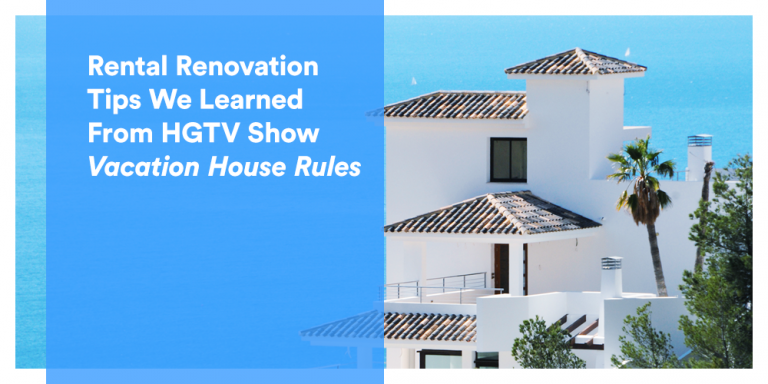 Rental Renovation Tips We Learned From HGTV Show Vacation House Rules