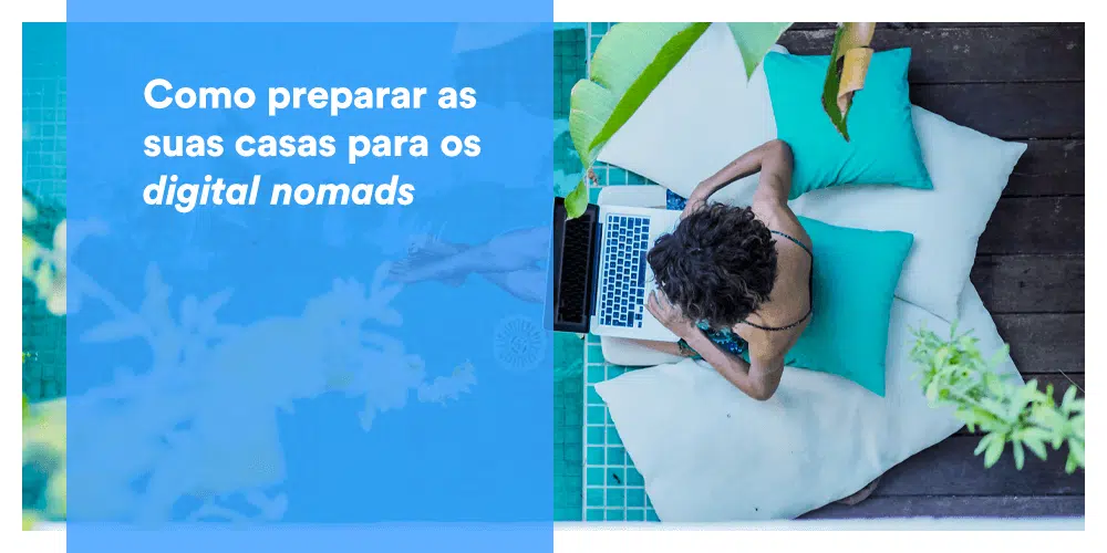 Como preparar as suas casas para os digital nomads